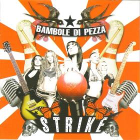 Bambole Di Pezza - Strike (2004 Rock) [Flac 16-44]