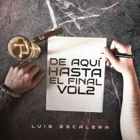 Luis Escalera - De Aquí Hasta El Final (Vol 2) (2023) [24Bit-48kHz] FLAC [PMEDIA] ⭐️