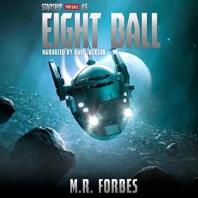 M R  Forbes - 2023 - Eight Ball꞉ Starship for Sale, Book 6 (Sci-Fi)