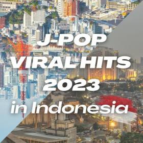 Various Artists - J-POP Viral Hits 2023 in Indonesia (2023) Mp3 320kbps [PMEDIA] ⭐️