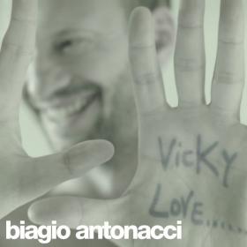 Biagio Antonacci - Vicky Love (2007 Pop) [Flac 16-44]