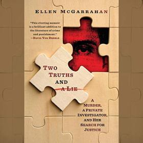 Ellen McGarrahan - 2021 - Two Truths and a Lie (True Crime)