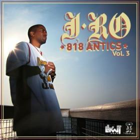 J-Ro - 818 Antics, Vol  3 (2023) Mp3 320kbps [PMEDIA] ⭐️