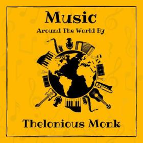Thelonious Monk - Music around the World by Thelonious Monk (2023) Mp3 320kbps [PMEDIA] ⭐️