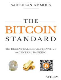 Saifedean Ammous - The Bitcoin Standard: The Decentralized Alternative to Central Banking [PDF] [XannyFamily]