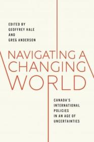 Navigating a Changing World - Canada's International Policies in an Age of Uncertainties