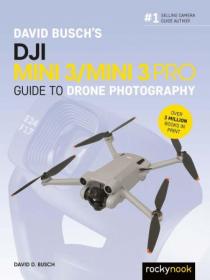 David Busch's Dji Mini 3 - Mini 3 Pro Guide to Drone Photography (The David Busch Camera Guide)