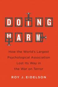 Doing Harm - How the World's Largest Psychological Association Lost Its Way in the War on Terror