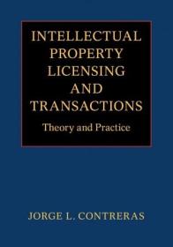 Intellectual Property Licensing and Transactions - Theory and Practice