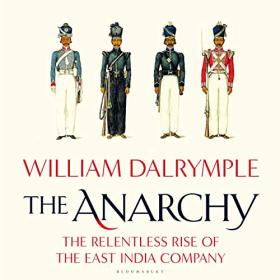 William Dalrymple - 2019 - The Anarchy (History)