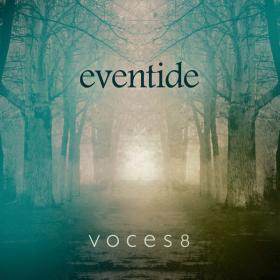 Voces8 - Eventide (10th Anniversary Edition) (2023) [24Bit-96kHz] FLAC [PMEDIA] ⭐️