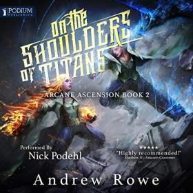 Andrew Rowe - 2019 - On the Shoulders of Titans (Fantasy)
