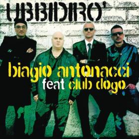 Biagio Antonacci feat Club Dogo - Ubbidirò (2011 Pop) [Flac 16-44]
