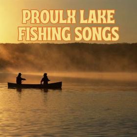 Various Artists - Proulx Lake Fishing Songs (2023) Mp3 320kbps [PMEDIA] ⭐️