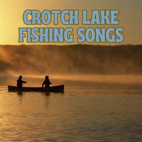 Various Artists - Crotch Lake Fishing Songs (2023) Mp3 320kbps [PMEDIA] ⭐️
