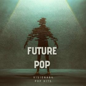 Various Artists - Future Pop - Visionary Pop Hits (2023) Mp3 320kbps [PMEDIA] ⭐️