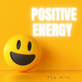 Various Artists - Positive Energy - Pop Hits (2023) Mp3 320kbps [PMEDIA] ⭐️