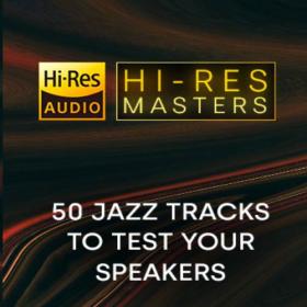 Various Artists - Hi-Res Masters: 50 Jazz Tracks to Test your Speakers [24Bit-FLAC] [PMEDIA] ⭐️