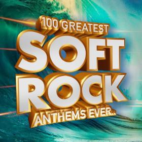 Various Artists - 100 Greatest Soft Rock Anthems Ever   (2023) FLAC [PMEDIA] ⭐️
