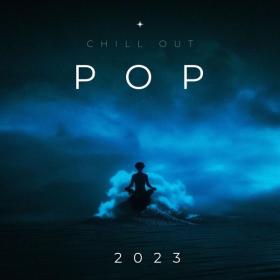 Various Artists - Pop - Chill Out - 2023 (2023) Mp3 320kbps [PMEDIA] ⭐️