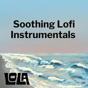 Various Artists - Soothing Lofi Instrumentals by Lola (2023) Mp3 320kbps [PMEDIA] ⭐️
