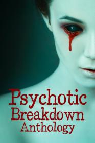Psychotic Breakdown Anthology (2022) [720p] [WEBRip] <span style=color:#39a8bb>[YTS]</span>