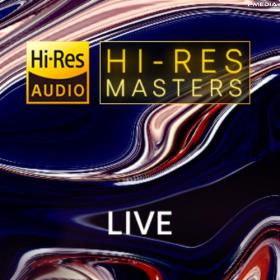 Various Artists - Hi-Res Masters : Live [24Bit-FLAC] [PMEDIA] ⭐️