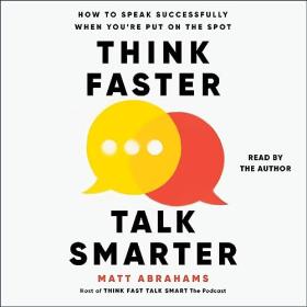 Matt Abrahams - 2023 - Think Faster, Talk Smarter (Business)