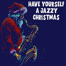 Various Artists - Have Yourself A Jazzy Christmas (2023) Mp3 320kbps [PMEDIA] ⭐️