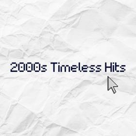 Various Artists - 2000's Timeless Hits (2023) Mp3 320kbps [PMEDIA] ⭐️