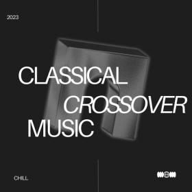 Various Artists - Classical Crossover Music - 2023 (2023) Mp3 320kbps [PMEDIA] ⭐️