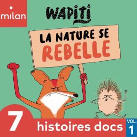 Wapiti - 7 histoires docs, Vol  1  (La nature se rebelle) (2023) [24Bit-44.1kHz] FLAC [PMEDIA] ⭐️