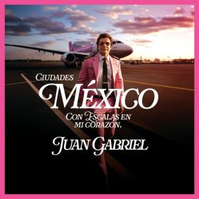 Juan Gabriel - México con Escalas en Mi Corazón (Ciudades) (2023) [24Bit-48kHz] FLAC [PMEDIA] ⭐️