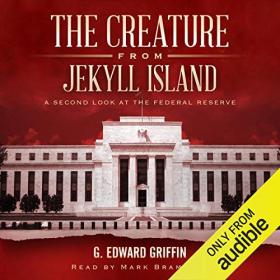 G  Edward Griffin - 2013 - The Creature from Jekyll Island (Business)