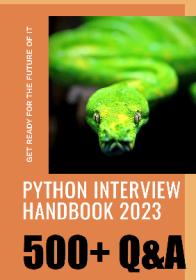 The Python Interview Handbook 2023 - Your Ultimate Guide to Crack Any Python Interview with 500 Q & A