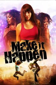 Make It Happen (2008) [720p] [BluRay] <span style=color:#39a8bb>[YTS]</span>