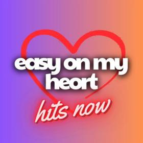 Various Artists - easy on my heart hits now (2023) Mp3 320kbps [PMEDIA] ⭐️