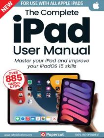 The Complete iPad User Manual - 17th Edition, 2023