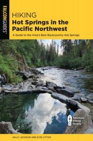 [ CourseWikia com ] Hiking Hot Springs in the Pacific Northwest - A Guide to the Area's Best Backcountry Hot Springs, 6th Edition