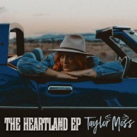 Taylor Moss - The Heartland EP (2023) Mp3 320kbps [PMEDIA] ⭐️