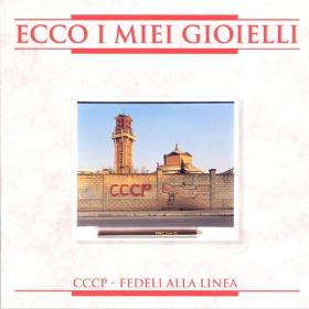 CCCP – Fedeli Alla Linea - Ecco I Miei Gioielli (2008 Remastered) (1992 Rock) [Flac 16-44]