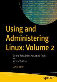 Using and Administering Linux - Volume 2, Zero to SysAdmin - Advanced Topics, 2nd Edition (True PDF,EPUB)