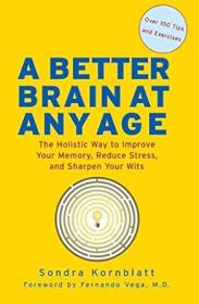 A Better Brain at Any Age - The Holistic Way to Improve Your Memory, Reduce Stress, and Sharpen Your Wits (Pdf,Epub,Mobi)<span style=color:#39a8bb>- Mantesh</span>