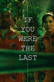 If You Were The Last (2023) [1080p] [WEBRip] [5.1] <span style=color:#39a8bb>[YTS]</span>