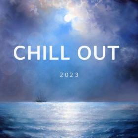Various Artists - CHILL OUT - 2023 (2023) Mp3 320kbps [PMEDIA] ⭐️