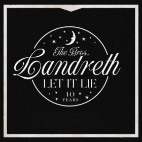 The Bros  Landreth - Let it Lie (10th Anniversary Deluxe Edition) (2023) [24Bit-48kHz] FLAC [PMEDIA] ⭐️