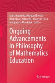 Ongoing Advancements in Philosophy of Mathematics Education