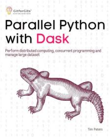 Parallel Python with Dask - Perform distributed computing, concurrent programming and manage large dataset