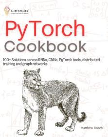 PyTorch Cookbook - 100 + Solutions across RNNs, CNNs, python tools, distributed training and graph networks