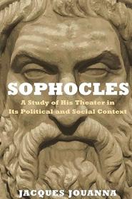 Sophocles - A Study of His Theater in Its Political and Social Context